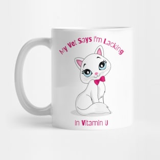 Flirty Cat, My Vet Says I'm Lacking In Vitamin U Mug